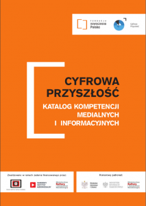 Cyfrowa przyszłość.Katalog kompetencji medialnych i Informacyjnych